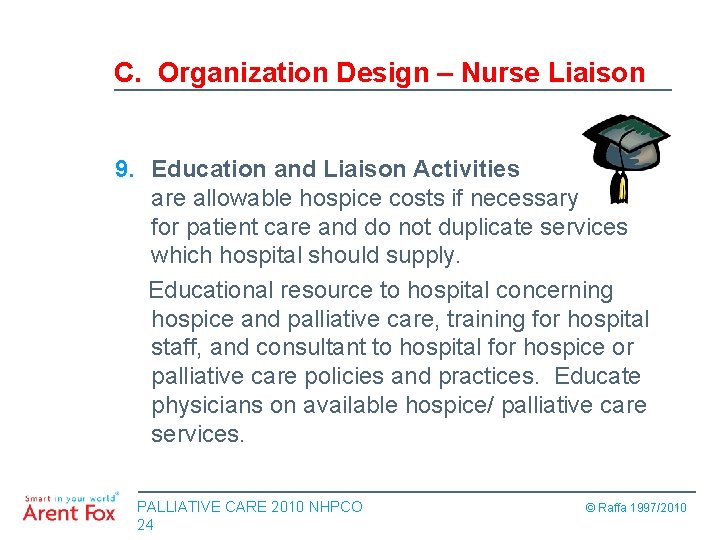 C. Organization Design – Nurse Liaison 9. Education and Liaison Activities are allowable hospice