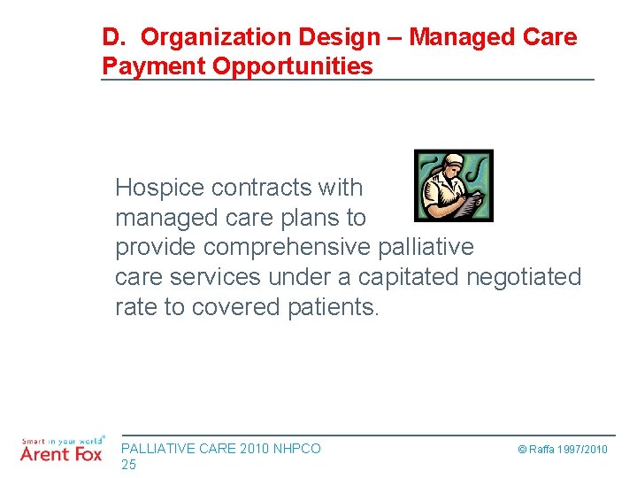 D. Organization Design – Managed Care Payment Opportunities Hospice contracts with managed care plans