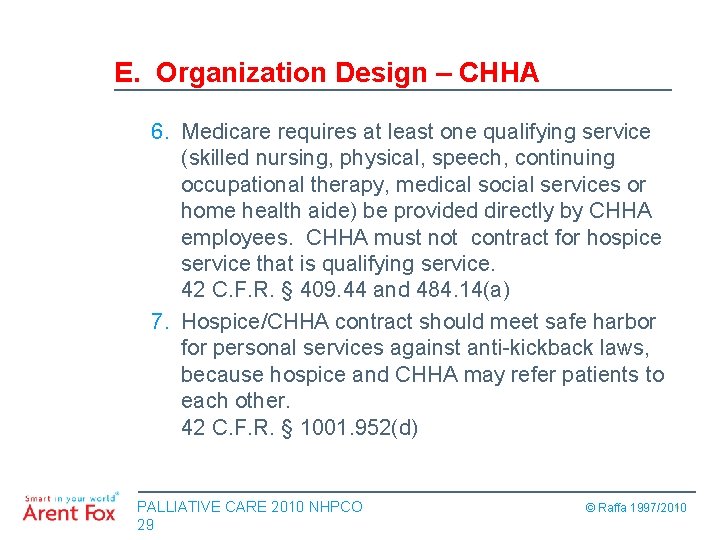 E. Organization Design – CHHA 6. Medicare requires at least one qualifying service (skilled