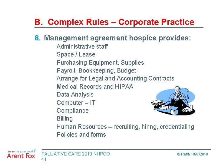 B. Complex Rules – Corporate Practice 8. Management agreement hospice provides: Administrative staff Space