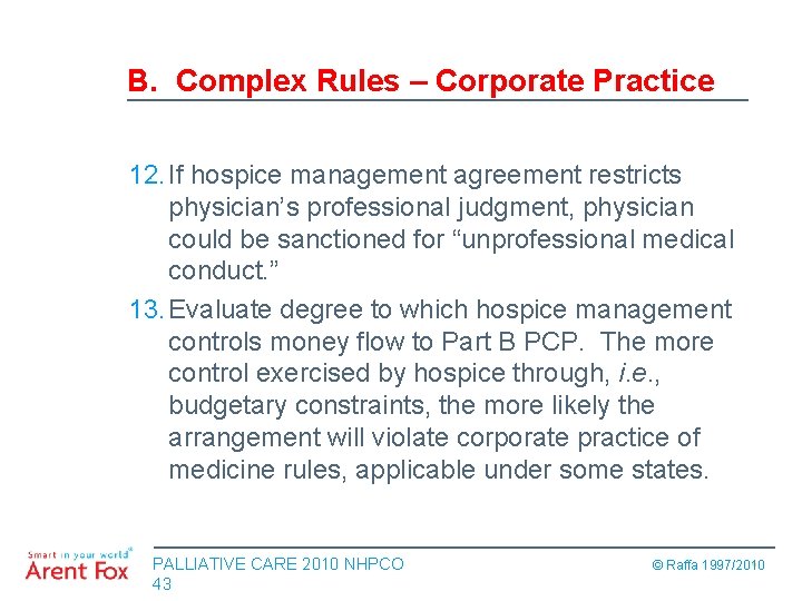 B. Complex Rules – Corporate Practice 12. If hospice management agreement restricts physician’s professional