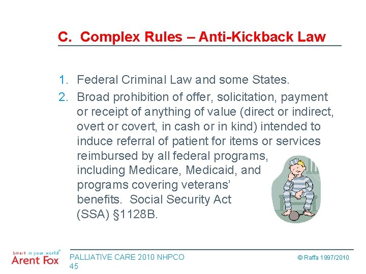 C. Complex Rules – Anti-Kickback Law 1. Federal Criminal Law and some States. 2.