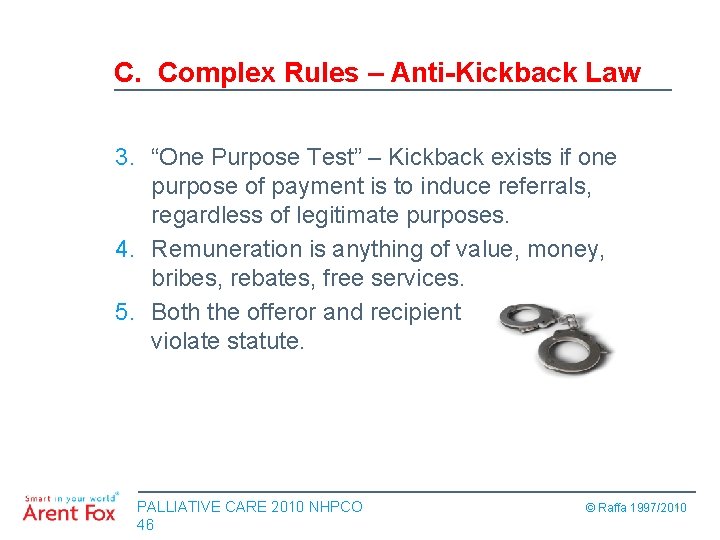C. Complex Rules – Anti-Kickback Law 3. “One Purpose Test” – Kickback exists if