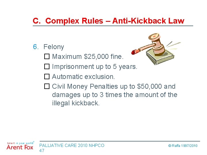 C. Complex Rules – Anti-Kickback Law 6. Felony � Maximum $25, 000 fine. �