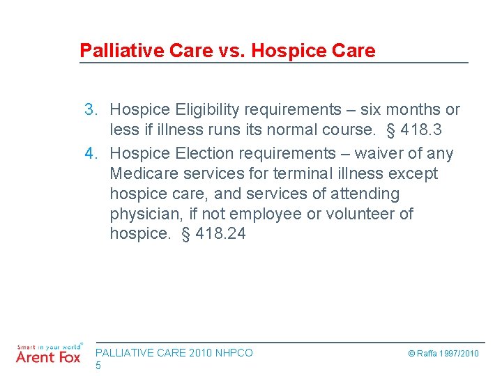 Palliative Care vs. Hospice Care 3. Hospice Eligibility requirements – six months or less