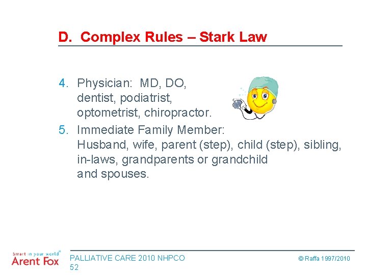 D. Complex Rules – Stark Law 4. Physician: MD, DO, dentist, podiatrist, optometrist, chiropractor.