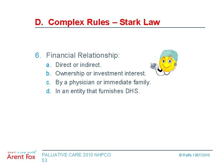 D. Complex Rules – Stark Law 6. Financial Relationship: a. b. c. d. Direct