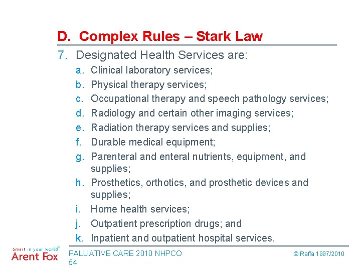 D. Complex Rules – Stark Law 7. Designated Health Services are: a. b. c.