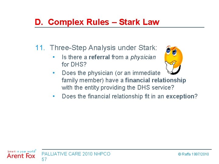 D. Complex Rules – Stark Law 11. Three-Step Analysis under Stark: • • •