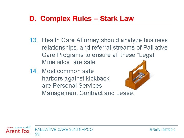 D. Complex Rules – Stark Law 13. Health Care Attorney should analyze business relationships,