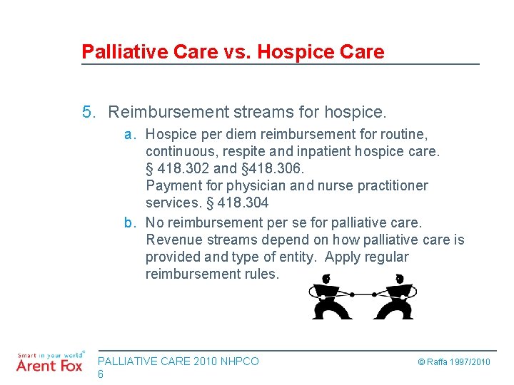 Palliative Care vs. Hospice Care 5. Reimbursement streams for hospice. a. Hospice per diem