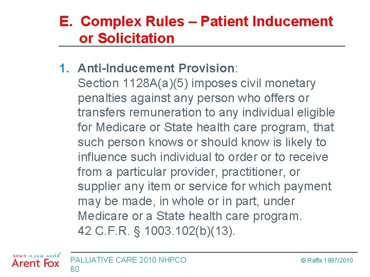 E. Complex Rules – Patient Inducement or Solicitation 1. Anti-Inducement Provision: Section 1128 A(a)(5)