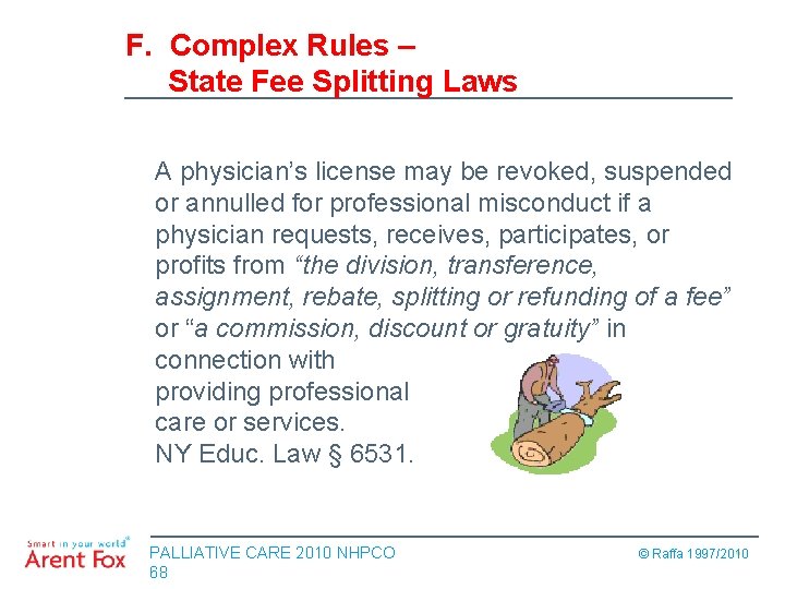 F. Complex Rules – State Fee Splitting Laws A physician’s license may be revoked,