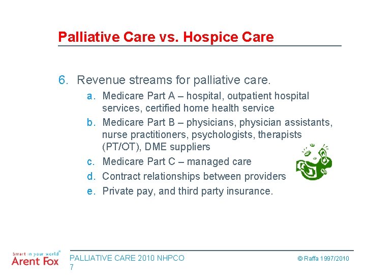 Palliative Care vs. Hospice Care 6. Revenue streams for palliative care. a. Medicare Part