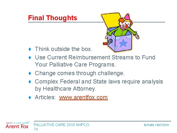 Final Thoughts ♦ Think outside the box. ♦ Use Current Reimbursement Streams to Fund