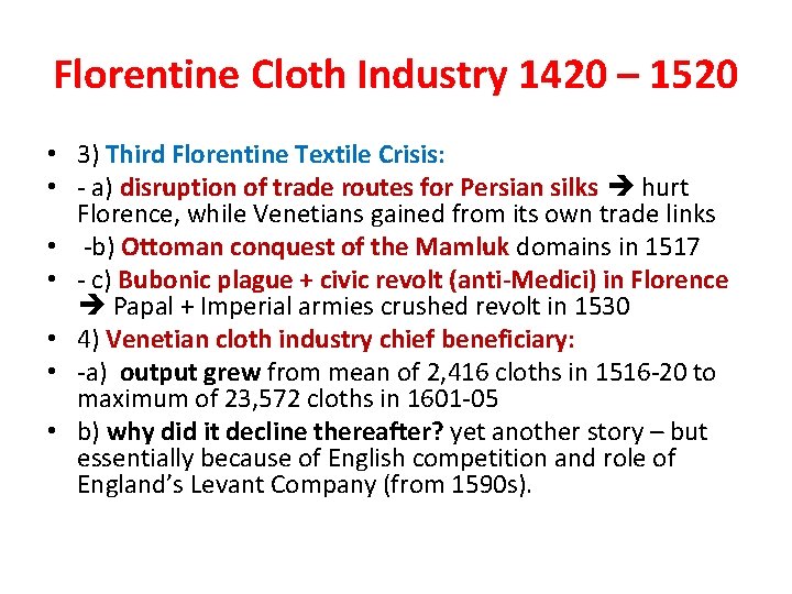 Florentine Cloth Industry 1420 – 1520 • 3) Third Florentine Textile Crisis: • -