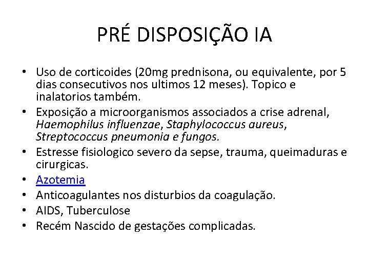 PRÉ DISPOSIÇÃO IA • Uso de corticoides (20 mg prednisona, ou equivalente, por 5