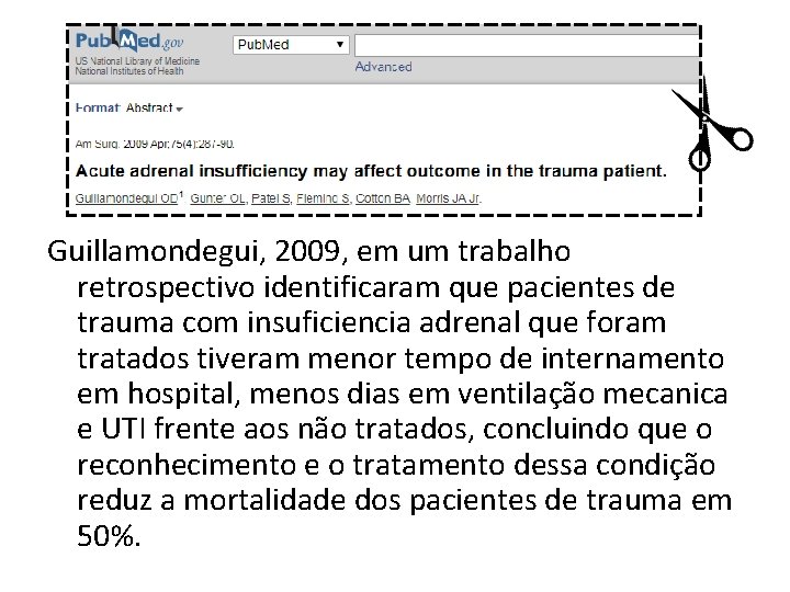 Guillamondegui, 2009, em um trabalho retrospectivo identificaram que pacientes de trauma com insuficiencia adrenal
