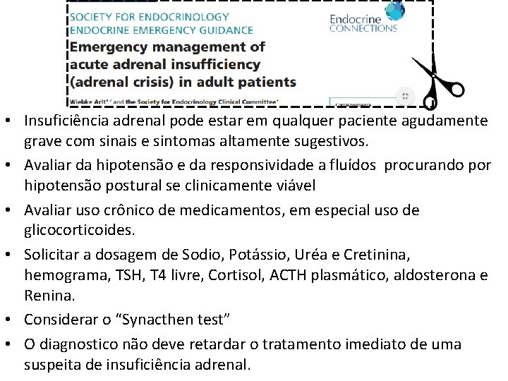  • Insuficiência adrenal pode estar em qualquer paciente agudamente grave com sinais e