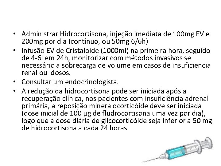  • Administrar Hidrocortisona, injeção imediata de 100 mg EV e 200 mg por