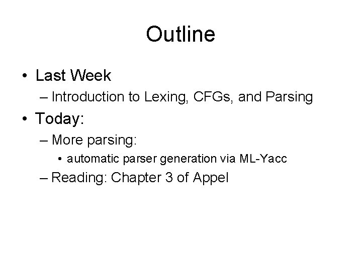 Outline • Last Week – Introduction to Lexing, CFGs, and Parsing • Today: –