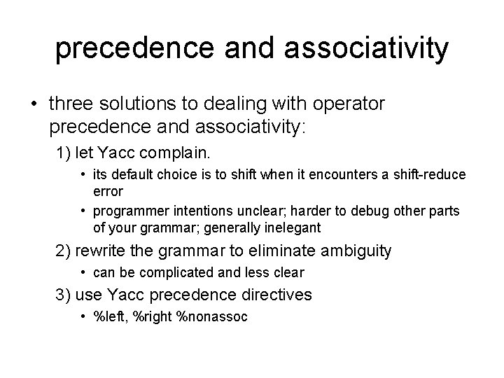 precedence and associativity • three solutions to dealing with operator precedence and associativity: 1)