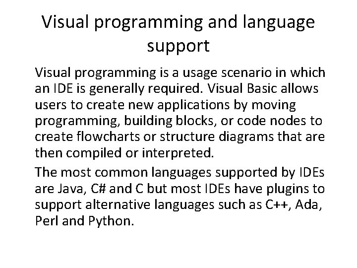 Visual programming and language support Visual programming is a usage scenario in which an