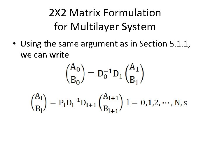 2Χ 2 Matrix Formulation for Multilayer System • Using the same argument as in