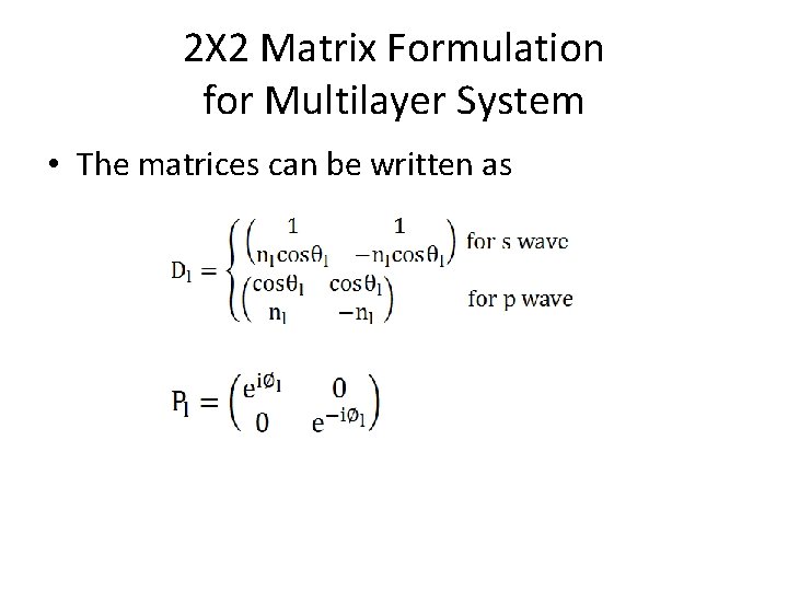 2Χ 2 Matrix Formulation for Multilayer System • The matrices can be written as