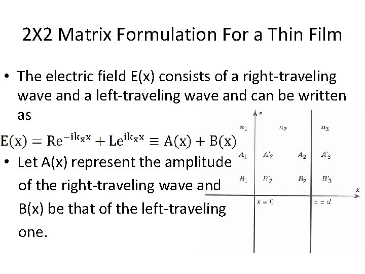 2Χ 2 Matrix Formulation For a Thin Film • The electric field E(x) consists