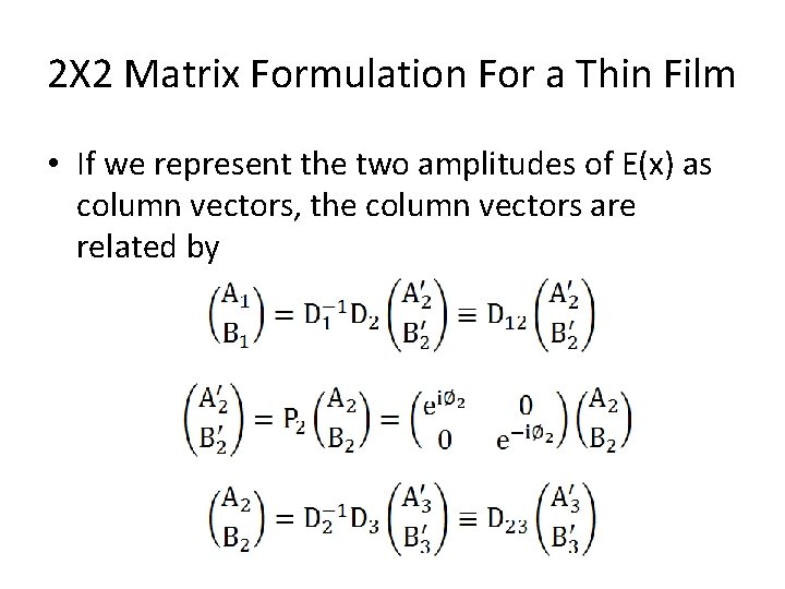 2Χ 2 Matrix Formulation For a Thin Film • If we represent the two