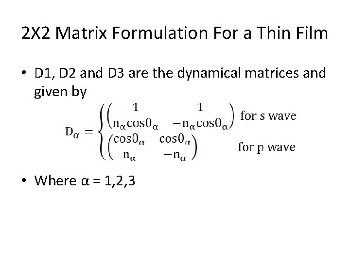 2Χ 2 Matrix Formulation For a Thin Film • D 1, D 2 and