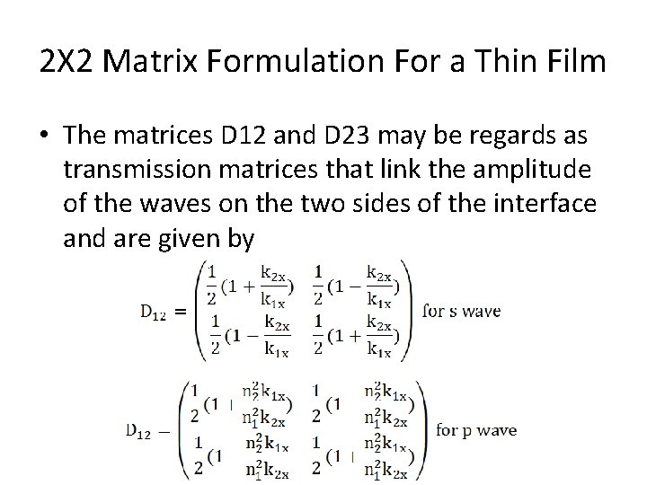 2Χ 2 Matrix Formulation For a Thin Film • The matrices D 12 and