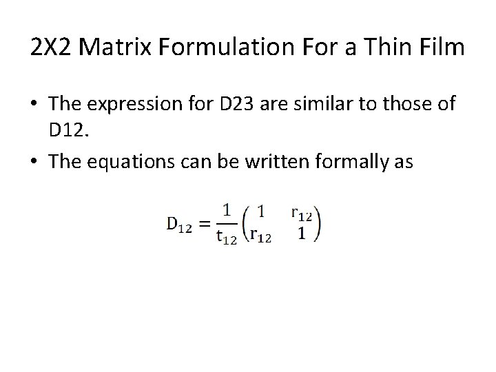 2Χ 2 Matrix Formulation For a Thin Film • The expression for D 23
