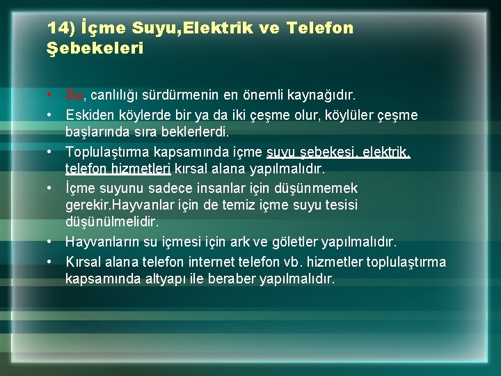 14) İçme Suyu, Elektrik ve Telefon Şebekeleri • Su, canlılığı sürdürmenin en önemli kaynağıdır.