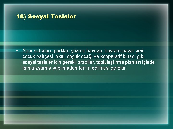 18) Sosyal Tesisler • Spor sahaları, parklar, yüzme havuzu, bayram-pazar yeri, çocuk bahçesi, okul,