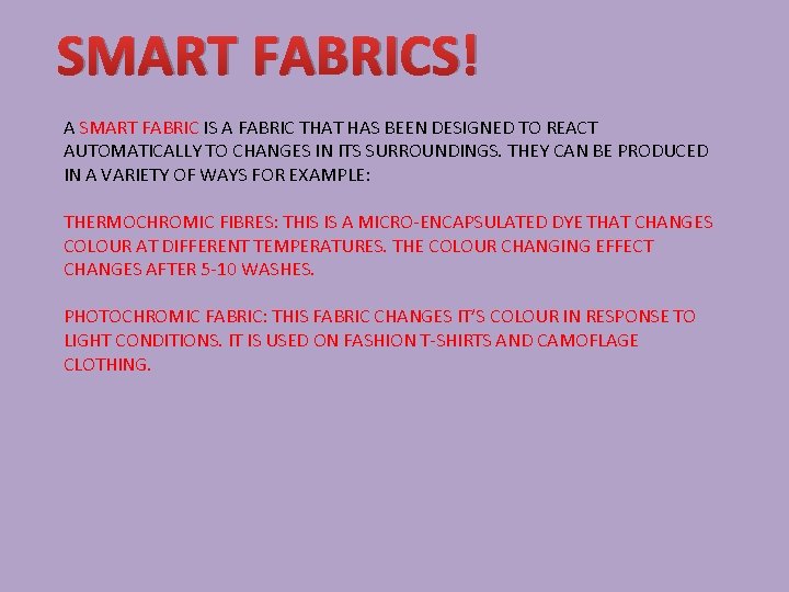 SMART FABRICS! A SMART FABRIC IS A FABRIC THAT HAS BEEN DESIGNED TO REACT