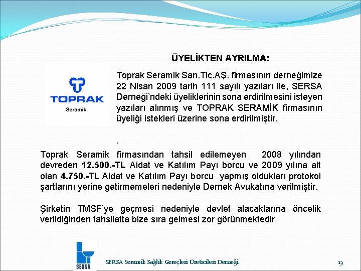 ÜYELİKTEN AYRILMA: Toprak Seramik San. Tic. AŞ. firmasının derneğimize 22 Nisan 2009 tarih 111