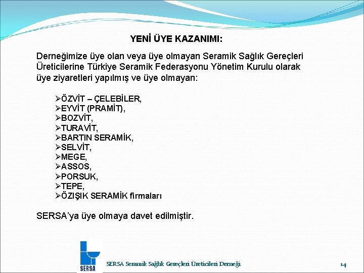 YENİ ÜYE KAZANIMI: Derneğimize üye olan veya üye olmayan Seramik Sağlık Gereçleri Üreticilerine Türkiye