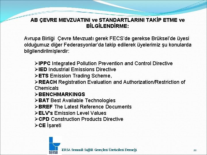 AB ÇEVRE MEVZUATINI ve STANDARTLARINI TAKİP ETME ve BİLGİLENDİRME: Avrupa Birliği Çevre Mevzuatı gerek