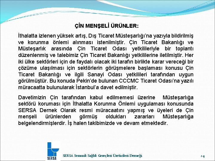 ÇİN MENŞELİ ÜRÜNLER: İthalatta izlenen yüksek artış, Dış Ticaret Müsteşarlığı’na yazıyla bildirilmiş ve korunma
