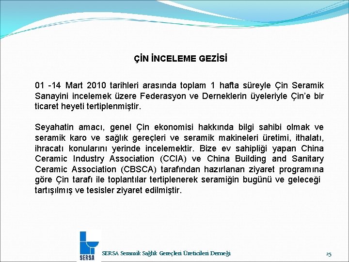 ÇİN İNCELEME GEZİSİ 01 -14 Mart 2010 tarihleri arasında toplam 1 hafta süreyle Çin