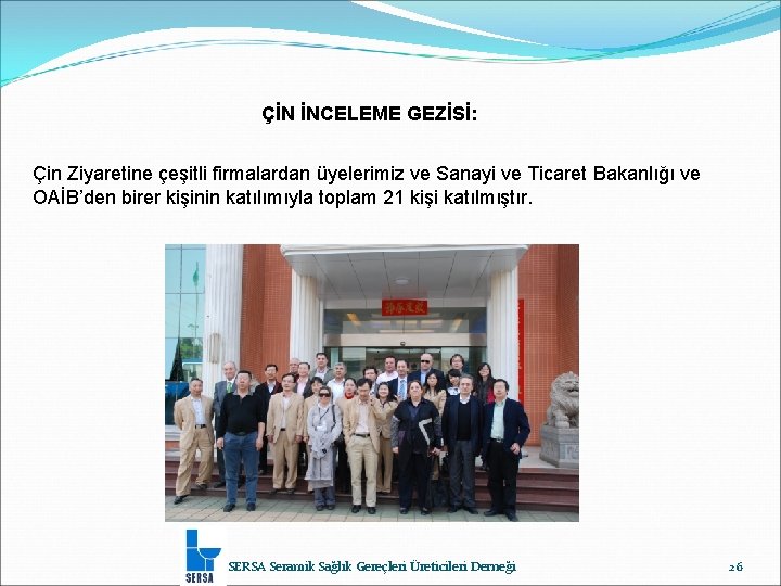 ÇİN İNCELEME GEZİSİ: Çin Ziyaretine çeşitli firmalardan üyelerimiz ve Sanayi ve Ticaret Bakanlığı ve