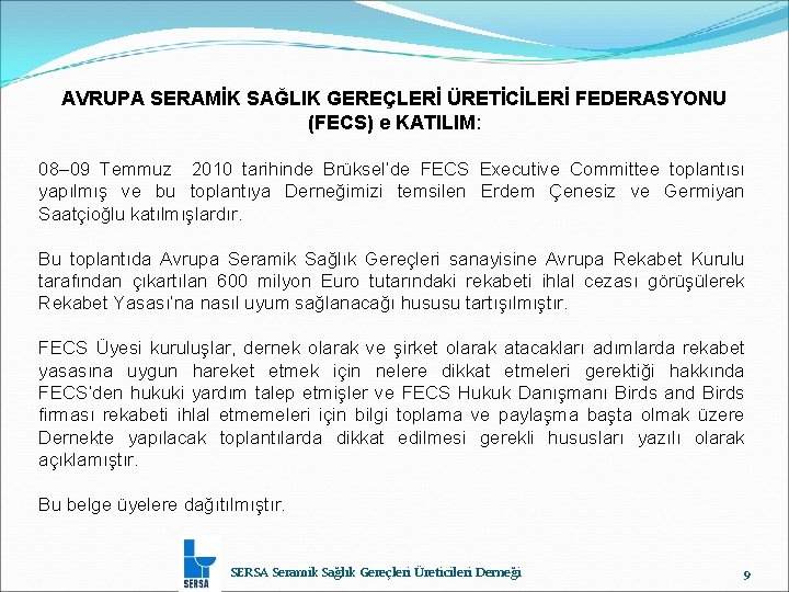 AVRUPA SERAMİK SAĞLIK GEREÇLERİ ÜRETİCİLERİ FEDERASYONU (FECS) e KATILIM: 08– 09 Temmuz 2010 tarihinde