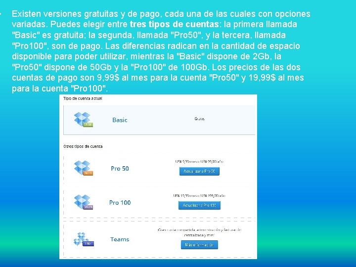  • Existen versiones gratuitas y de pago, cada una de las cuales con