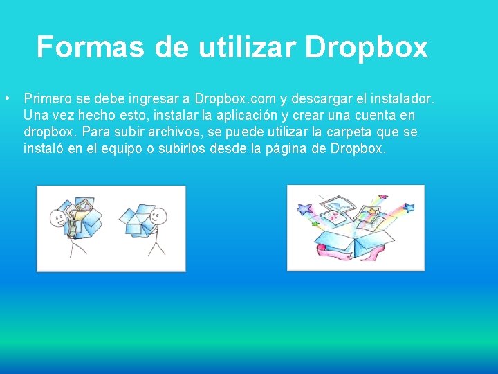 Formas de utilizar Dropbox • Primero se debe ingresar a Dropbox. com y descargar