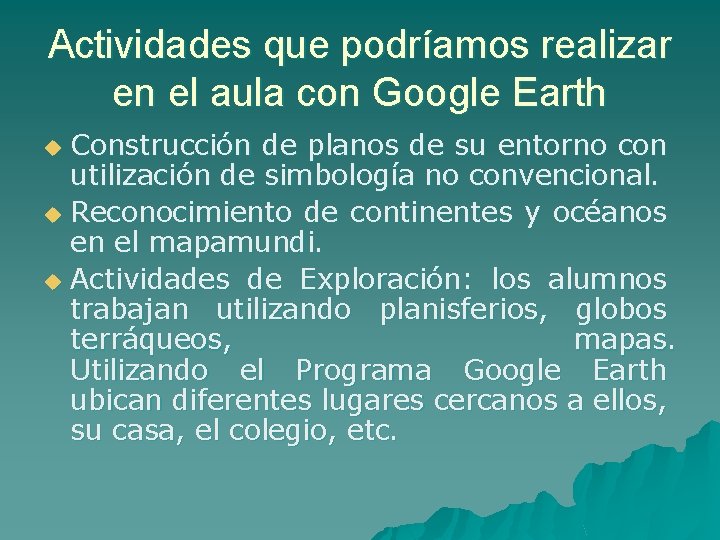 Actividades que podríamos realizar en el aula con Google Earth Construcción de planos de