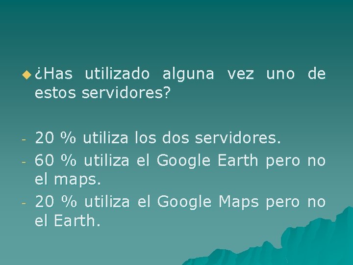 u ¿Has utilizado alguna vez uno de estos servidores? - 20 % utiliza los