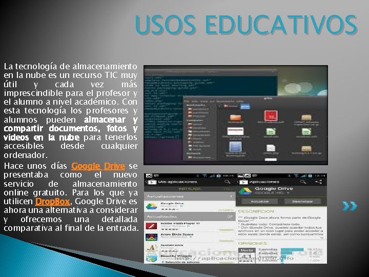 USOS EDUCATIVOS La tecnología de almacenamiento en la nube es un recurso TIC muy