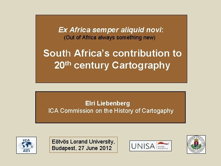 Ex Africa semper aliquid novi: (Out of Africa always something new) South Africa’s contribution